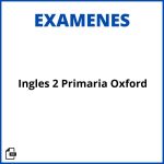 Examen Ingles 2 Primaria Oxford Resueltos Soluciones