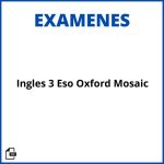 Examen Inglés 3 Eso Oxford Mosaic Resueltos Soluciones