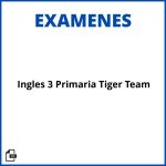 Examenes Ingles 3 Primaria Tiger Team Soluciones Resueltos