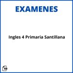 Exámenes Ingles 4 Primaria Santillana Soluciones Resueltos