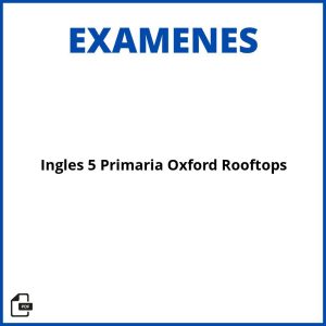 Examen Ingles 5 Primaria Oxford Rooftops Resueltos Soluciones