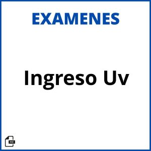 Examen De Ingreso Uv Resueltos Soluciones