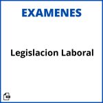 Examen De Legislacion Laboral Soluciones Resueltos