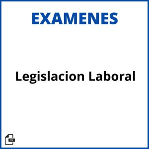 Examen De Legislacion Laboral Soluciones Resueltos