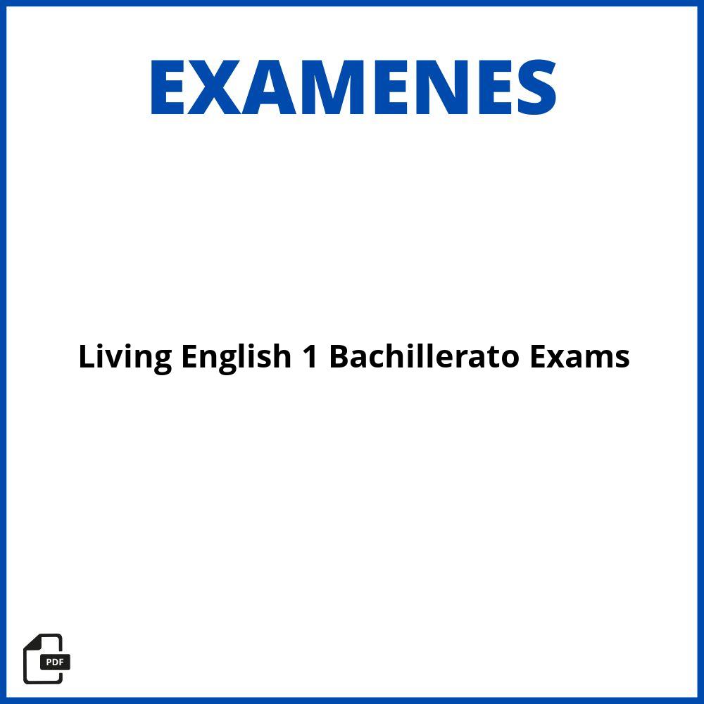 Living English 1 Bachillerato Exams