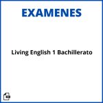 Examenes Living English 1 Bachillerato Soluciones Resueltos