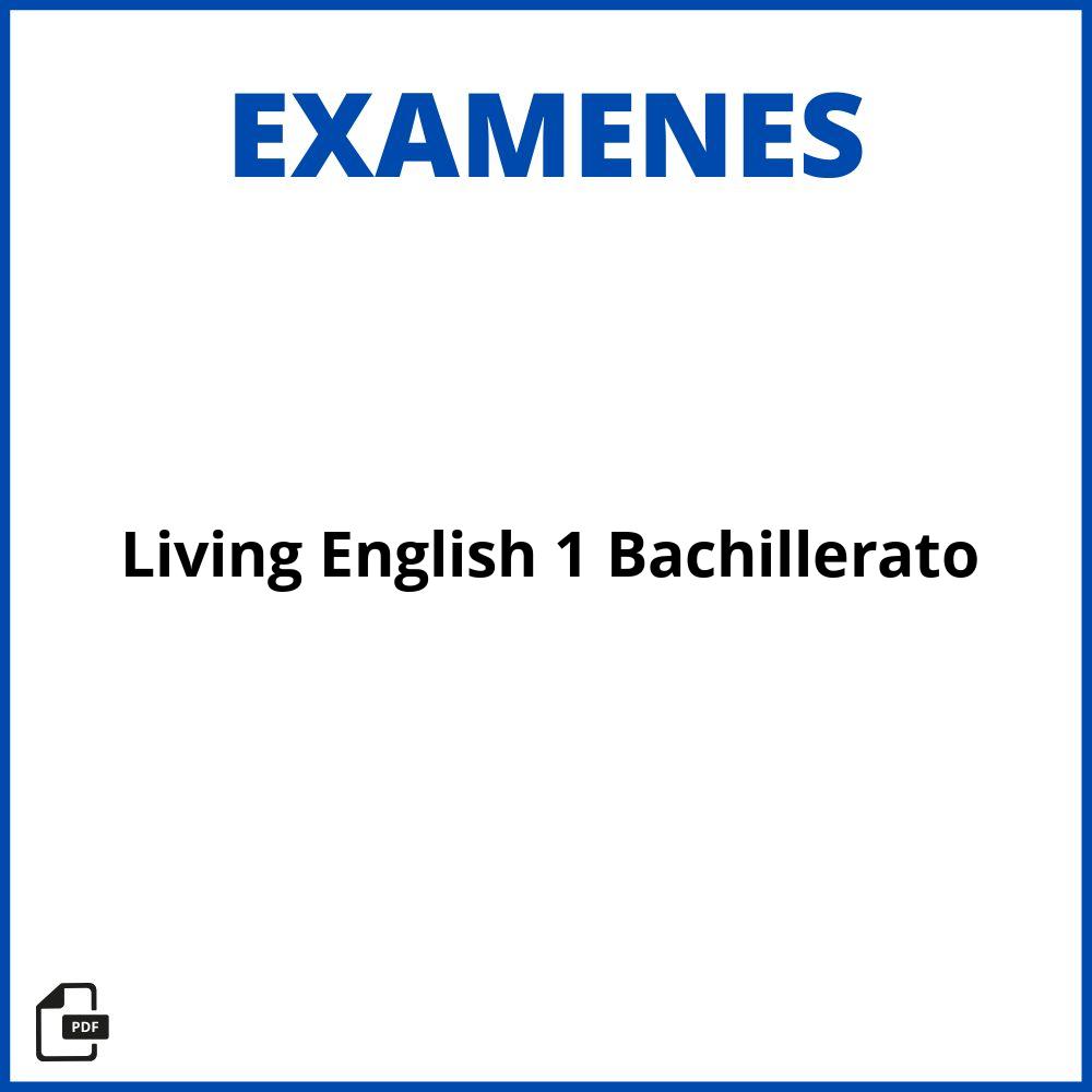 Examenes Living English 1 Bachillerato