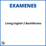 Living English 2 Bachillerato Examenes Soluciones Resueltos