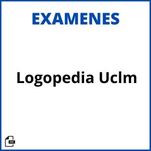 Examenes Logopedia Uclm Soluciones Resueltos