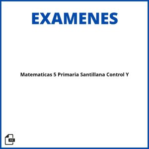 Examen Matematicas 5 Primaria Santillana Control Y Evaluacion Soluciones Resueltos