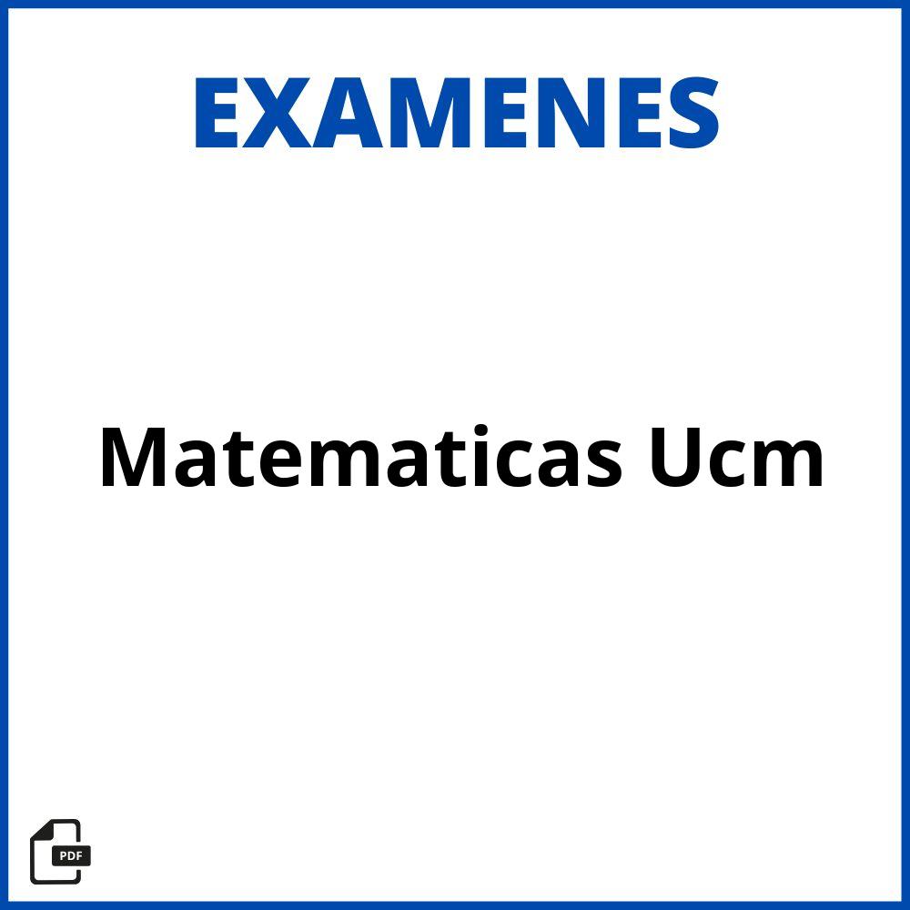 Examenes Matematicas Ucm