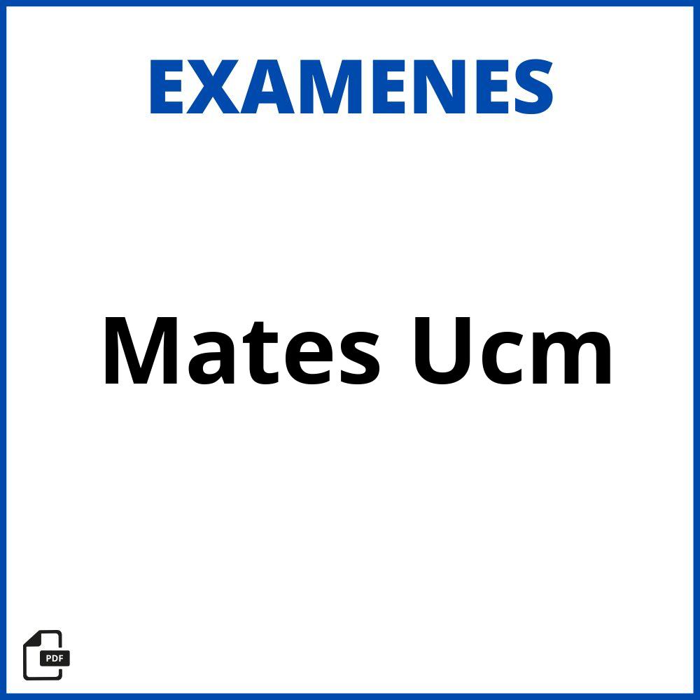 Examenes Mates Ucm