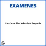 Examenes Pau Comunidad Valenciana Geografia Resueltos Soluciones
