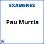 Examenes Pau Murcia Soluciones Resueltos