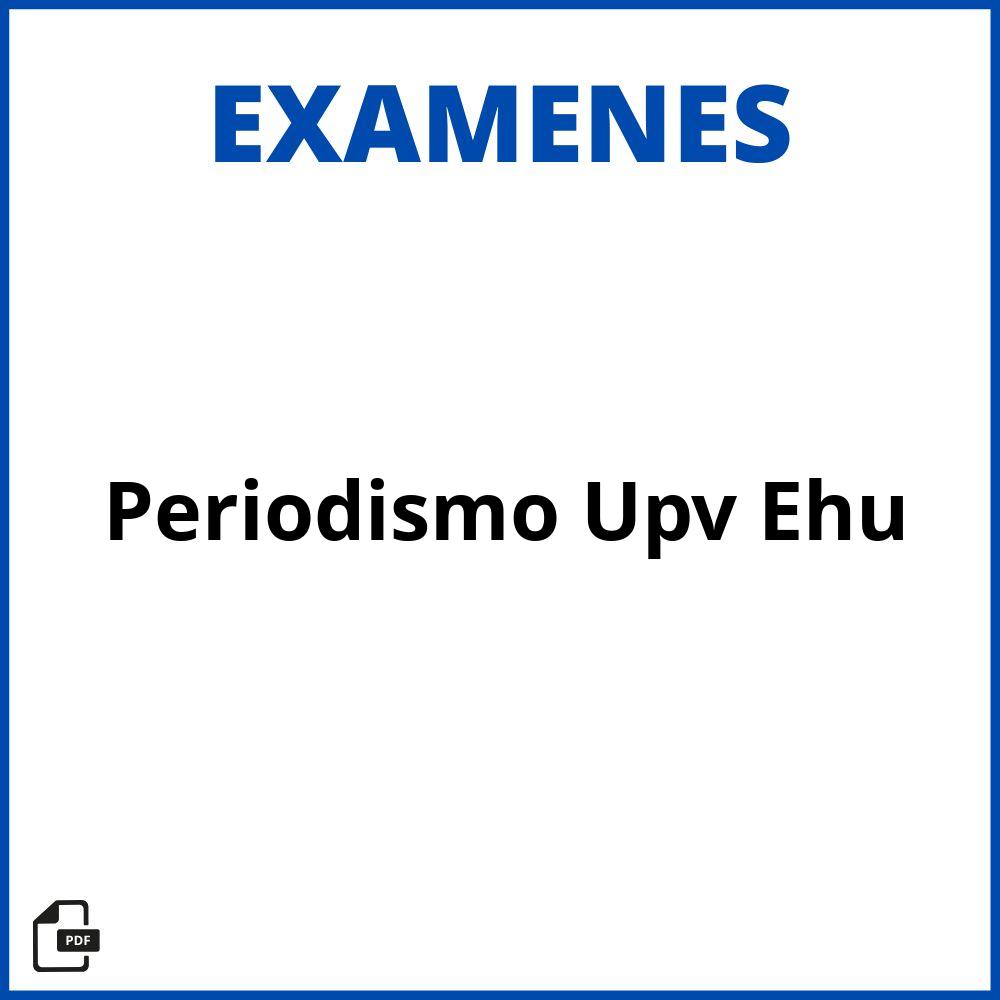 Examenes Periodismo Upv Ehu