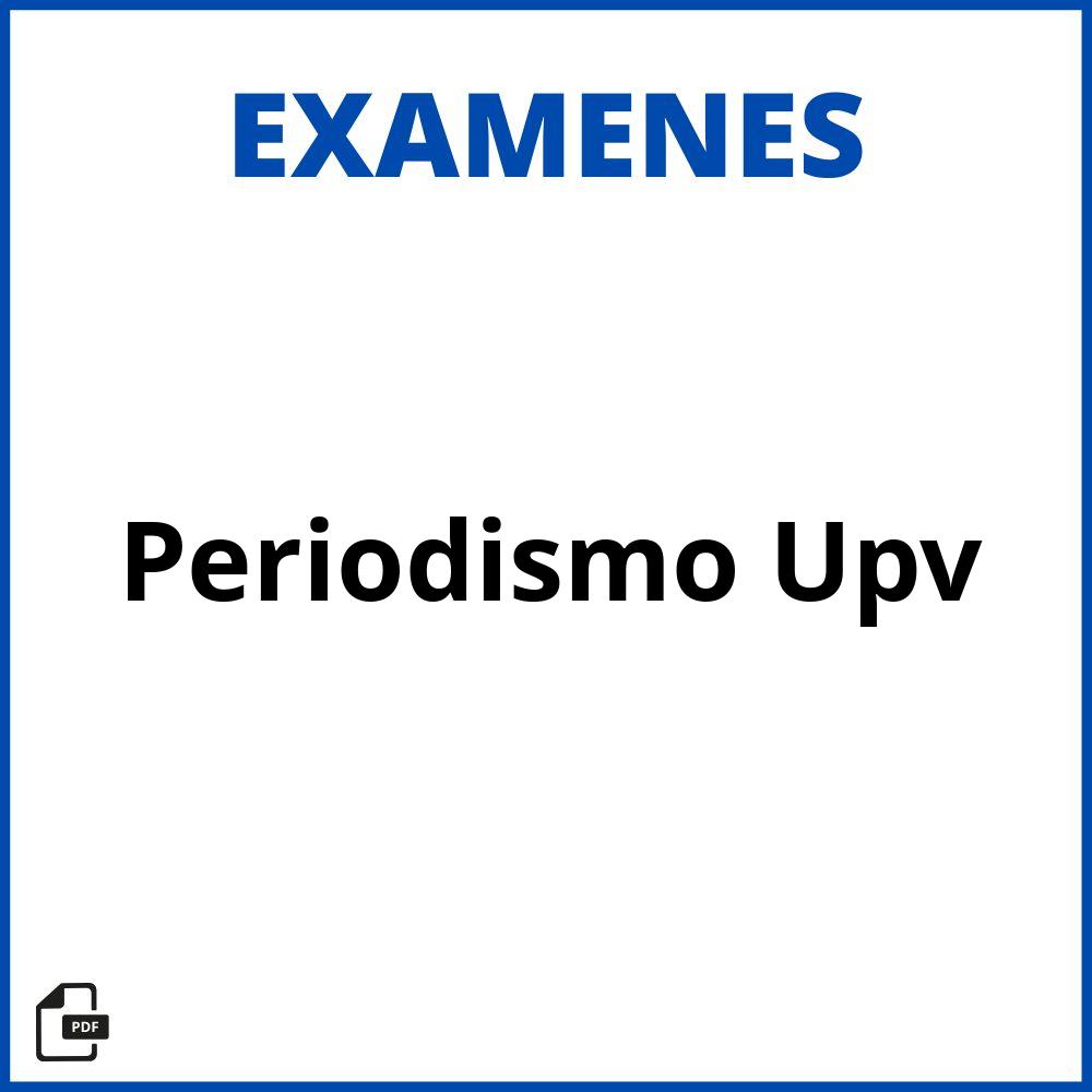 Examenes Periodismo Upv