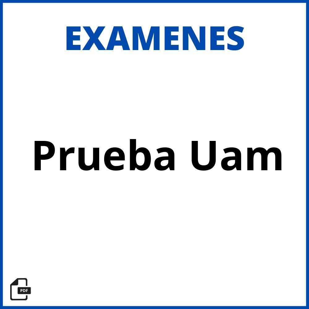 Examen De Prueba Uam