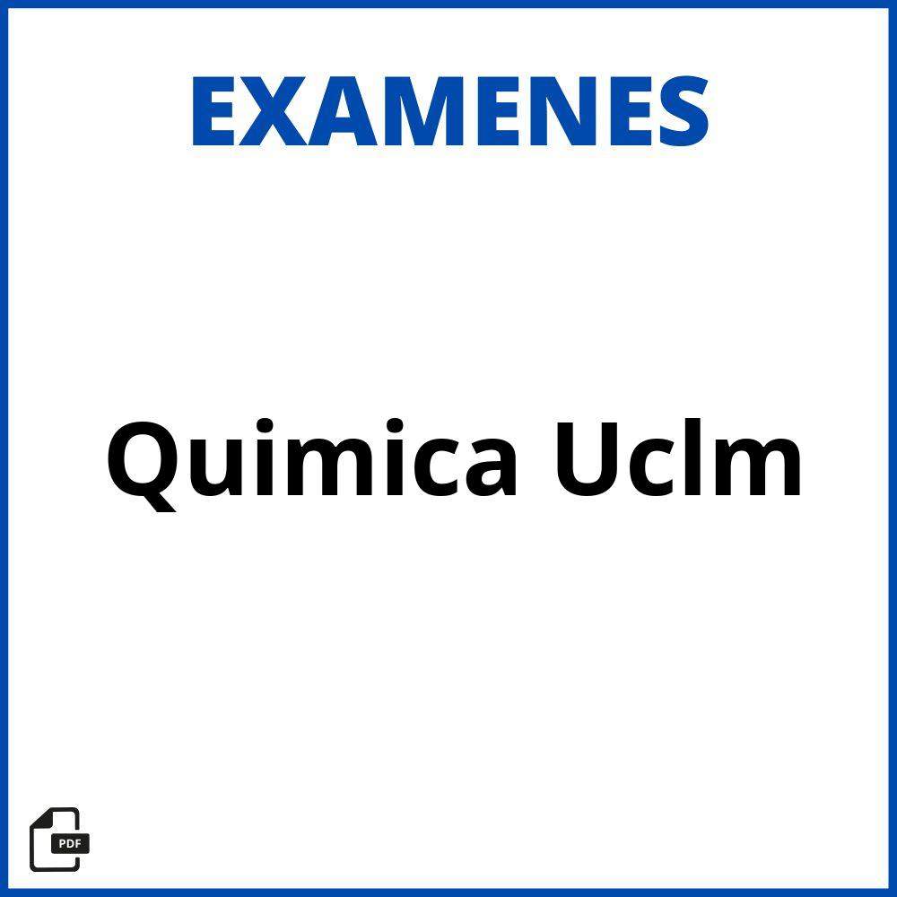 Examenes Quimica Uclm