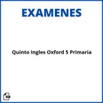 Quinto Examenes Ingles Oxford 5 Primaria Resueltos Soluciones