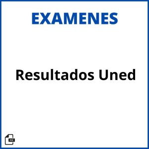 Resultados Examenes Uned Soluciones Resueltos