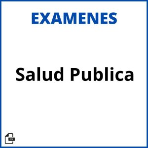 Examen De Salud Publica Resueltos Soluciones