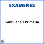 Exámenes Santillana 3 Primaria Soluciones Resueltos