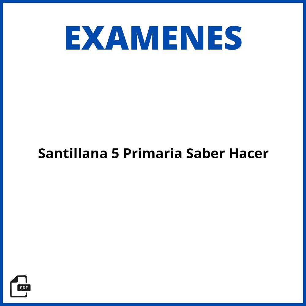 Examenes Santillana 5 Primaria Saber Hacer