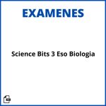 Examen Science Bits 3 Eso Biologia Resueltos Soluciones