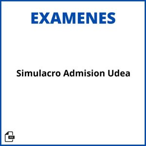 Simulacro Examen De Admision Udea Soluciones Resueltos