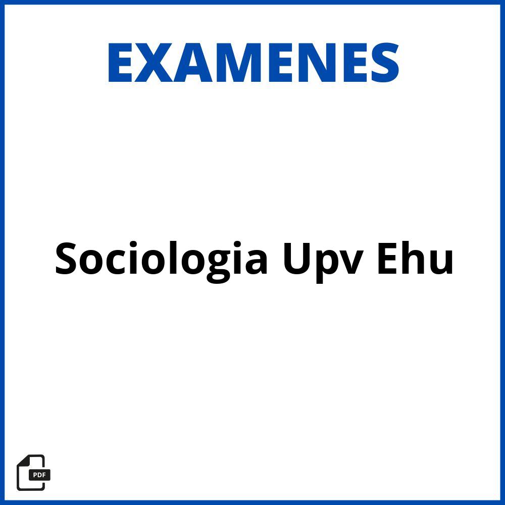 Examenes Sociologia Upv Ehu