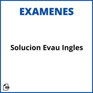 Solucion Examen Evau Ingles 2023 Resueltos Soluciones