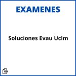 Soluciones Examenes Evau Uclm Soluciones Resueltos