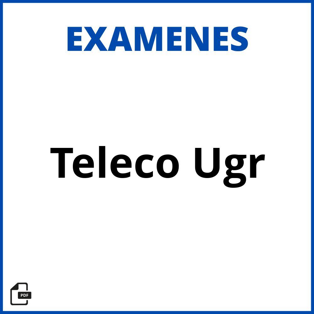 Examenes Teleco Ugr