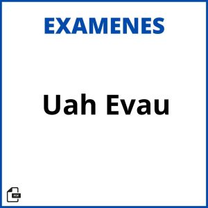 Uah Examenes Evau Soluciones Resueltos