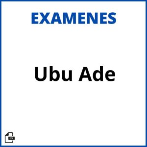 Examenes Ubu Ade Soluciones Resueltos