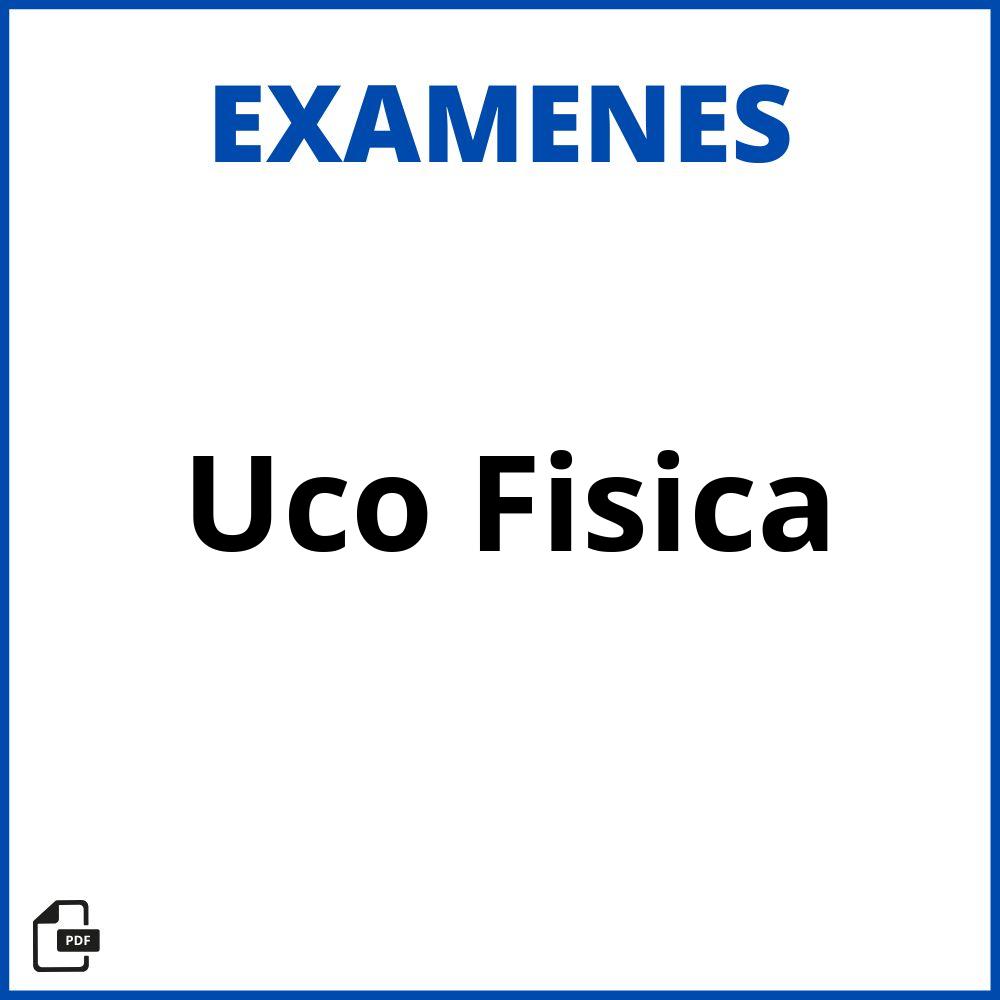 Examenes Uco Fisica