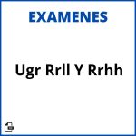 Examenes Ugr Rrll Y Rrhh Soluciones Resueltos