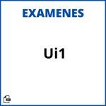 Examenes Ui1 Resueltos Soluciones