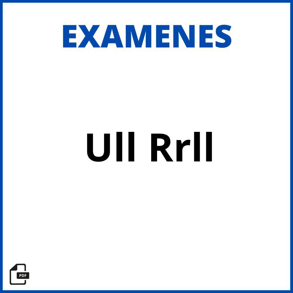 Examenes Ull Rrll