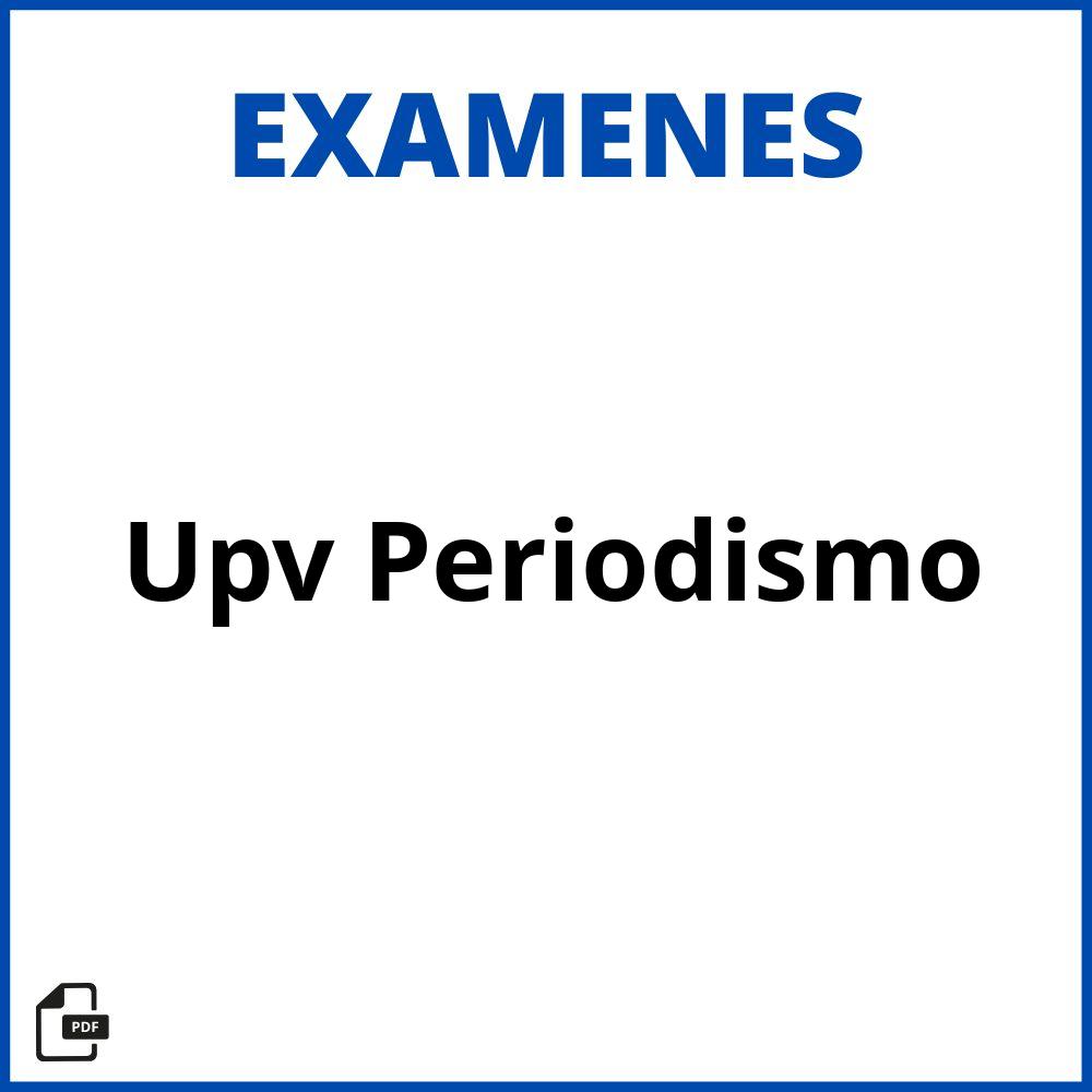 Examenes Upv Periodismo