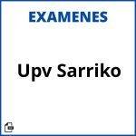 Examenes Upv Sarriko Soluciones Resueltos